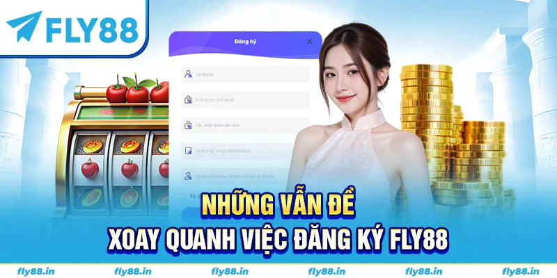 Những vẫn đề xoay quanh việc đăng ký FLY88
